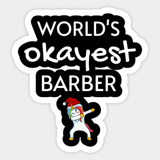 World's Okayest Barber Funny Tees, Unicorn Dabbing Funny Christmas Gifts Ideas for a Barber Sticker